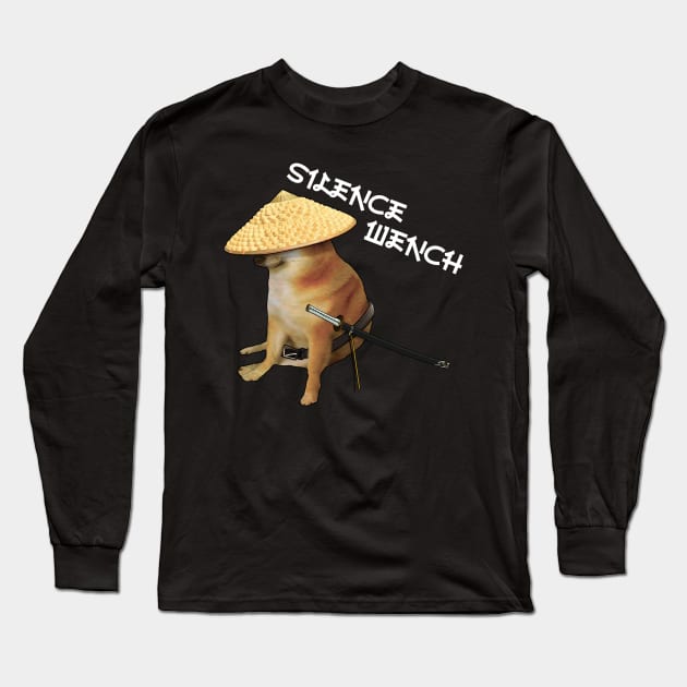 Silence Wench Meme Long Sleeve T-Shirt by latebirdmerch